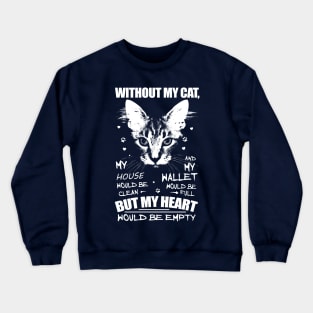 Without my cat, my heart would be empty Crewneck Sweatshirt